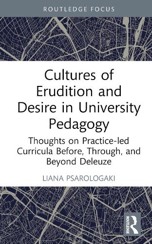 Бумажная книга «Cultures of Erudition and Desire in University Pedagogy: Thoughts on Practice-led Curricula Before, Through, and Beyond Deleuze», автор Лиана Псарологаки - фото №1