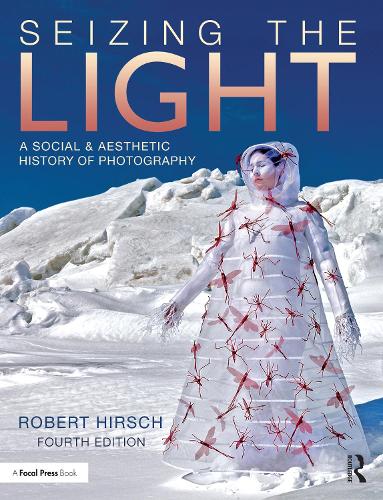 Бумажная книга «Seizing the Light: A Social & Aesthetic History of Photography», автор Роберт Хирш - фото №1