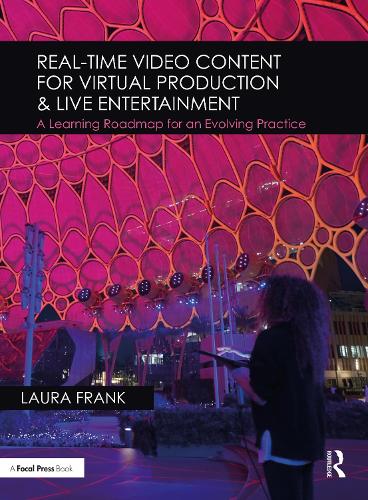 [object Object] «Real-Time Video Content for Virtual Production & Live Entertainment: A Learning Roadmap for an Evolving Practice», автор Лаура Франк - фото №1