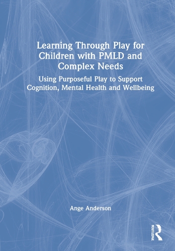 [object Object] «Learning Through Play for Children with PMLD and Complex Needs: Using Purposeful Play to Support Cognition, Mental Health and Wellbeing», автор Анж Андерсон - фото №1