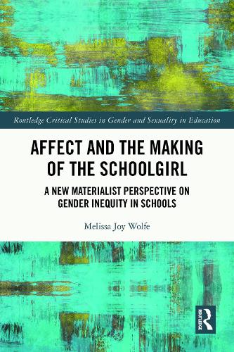 Бумажная книга «Affect and the Making of the Schoolgirl: A New Materialist Perspective on Gender Inequity in Schools», автор Мелисса Вульф - фото №1