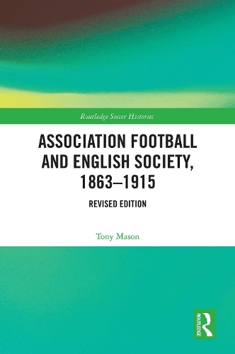Бумажная книга «Association Football and English Society, 1863-1915 (revised edition)», автор Тони Мейсон - фото №1