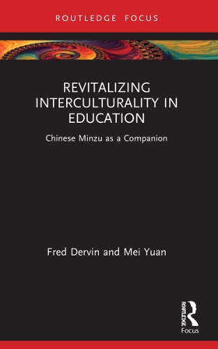 Бумажная книга «Revitalizing Interculturality in Education: Chinese Minzu as a Companion», авторов Фред Дервин, Мэй Юань - фото №1