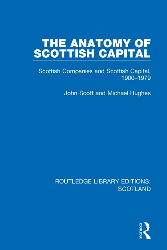 Паперова книга «The Anatomy of Scottish Capital: Scottish Companies and Scottish Capital, 1900-1979», автор Майкл Х'юз - фото №1