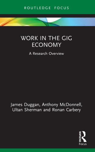 Бумажная книга «Work in the Gig Economy: A Research Overview», авторов Энтони Макдоннелл, Джеймс Дагган, Ронан Карбери, Ултан Шерман - фото №1