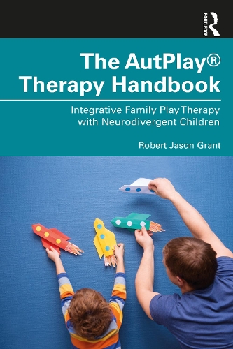 Бумажная книга «The AutPlay® Therapy Handbook: Integrative Family Play Therapy with Neurodivergent Children», автор Роберт Джейсон Грант - фото №1