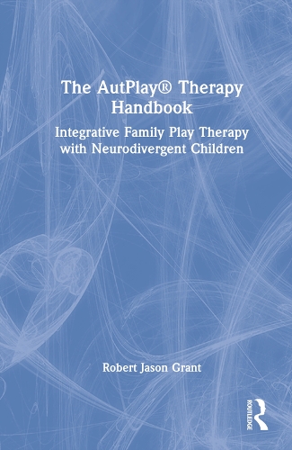 Бумажная книга «The AutPlay® Therapy Handbook: Integrative Family Play Therapy with Neurodivergent Children», автор Роберт Джейсон Грант - фото №1