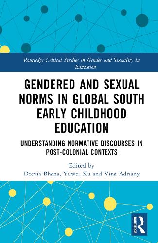 Бумажная книга «Gendered and Sexual Norms in Global South Early Childhood Education: Understanding Normative Discourses in Post-Colonial Contexts» - фото №1