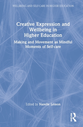 Бумажная книга «Creative Expression and Wellbeing in Higher Education: Making and Movement as Mindful Moments of Self-care» - фото №1