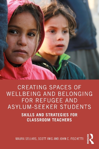 Бумажная книга «Creating Spaces of Wellbeing and Belonging for Refugee and Asylum-Seeker Students: Skills and Strategies for Classroom Teachers», авторов Джон К. Фишетти, Мора Селларс, Скотт Имиг - фото №1