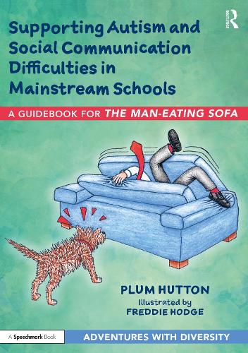 Бумажная книга «Supporting Autism and Social Communication Difficulties in Mainstream Schools: A Guidebook for ‘The Man-Eating Sofa’», автор Плам Хаттон - фото №1