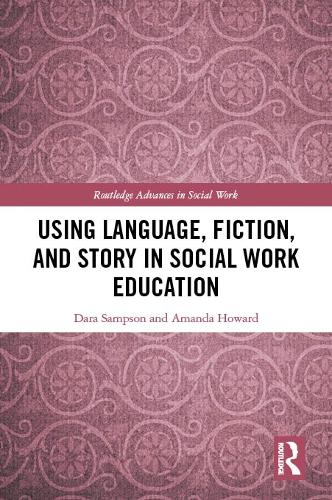 [object Object] «Using Language, Fiction, and Story in Social Work Education», авторів Аманда Говард, Дара Семпсон - фото №1