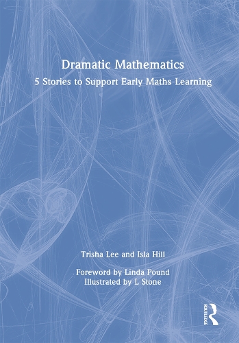 Паперова книга «Dramatic Mathematics: 5 Stories to Support Early Maths Learning», авторів Ісла Хілл, Тріша Лі - фото №1