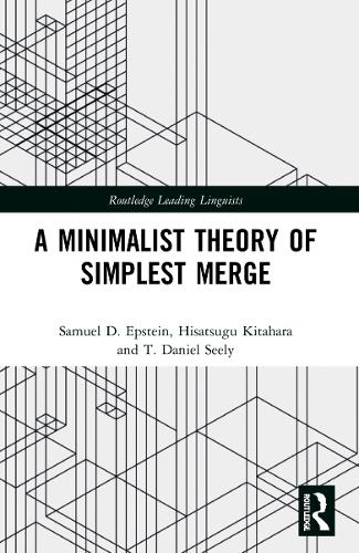 Бумажная книга «A Minimalist Theory of Simplest Merge», авторов Хисацугу Китахара, Сэмюэл Д. Эпштейн, Т. Дэниел Сили - фото №1