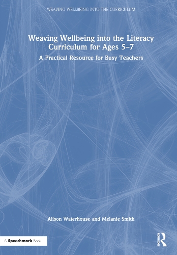 Паперова книга «Weaving Wellbeing into the Literacy Curriculum for Ages 5-7: A Practical Resource for Busy Teachers», авторів Елісон Вотерхаус, Мелані Сміт - фото №1