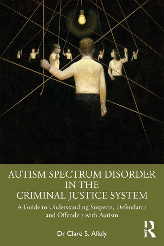 Бумажная книга «Autism Spectrum Disorder in the Criminal Justice System: A Guide to Understanding Suspects, Defendants and Offenders with Autism», автор Клэр С. Аллели - фото №1