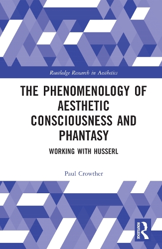 Бумажная книга «The Phenomenology of Aesthetic Consciousness and Phantasy: Working with Husserl», автор Пол Кроутер - фото №1