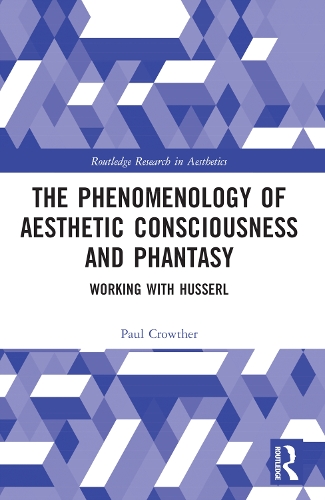 Бумажная книга «The Phenomenology of Aesthetic Consciousness and Phantasy: Working with Husserl», автор Пол Кроутер - фото №1
