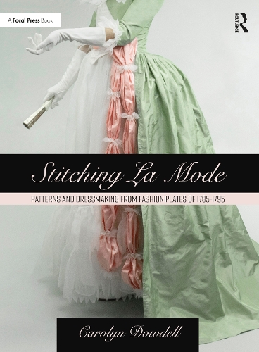 Бумажная книга «Stitching La Mode: Patterns and Dressmaking from Fashion Plates of 1785-1795», автор Кэролин Дауделл - фото №1