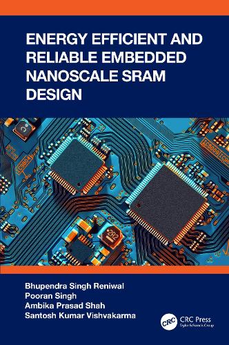 Бумажная книга «Energy Efficient and Reliable Embedded Nanoscale SRAM Design», авторов Амбика Прасад Шах, Бхупендра Сингх Ренивал, Пуран Сингх, Сантош Кумар Вишвакарма - фото №1