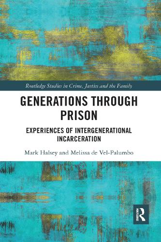 Бумажная книга «Generations Through Prison: Experiences of Intergenerational Incarceration», авторов Марк Хэлси, Мелисса де Вель-Палумбо - фото №1