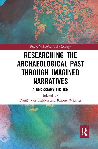 Паперова книга «Researching the Archaeological Past through Imagined Narratives: A Necessary Fiction» - фото №1