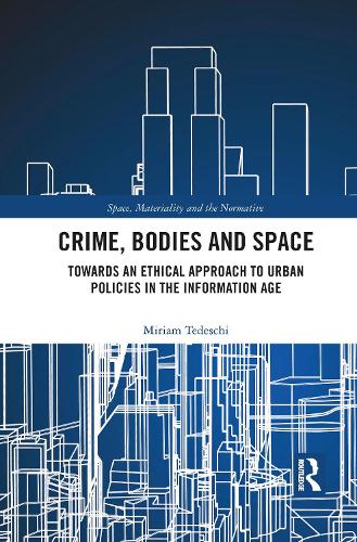 Бумажная книга «Crime, Bodies and Space: Towards an Ethical Approach to Urban Policies in the Information Age», автор Мириам Тедески - фото №1