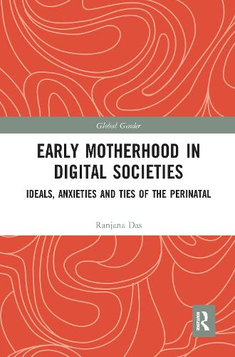 Паперова книга «Early Motherhood in Digital Societies: Ideals, Anxieties and Ties of the Perinatal», автор Ранджана Дас - фото №1