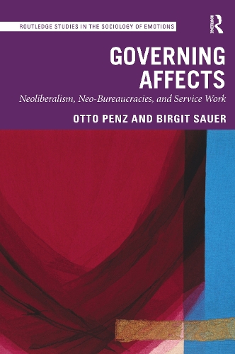 Бумажная книга «Governing Affects: Neoliberalism, Neo-Bureaucracies, and Service Work», авторов Биргит Сауэр, Отто Пенц - фото №1