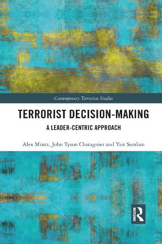 Бумажная книга «Terrorist Decision-Making: A Leader-Centric Approach», авторов Алекс Минц, Тайсон Шатанье, Яир Самбан - фото №1