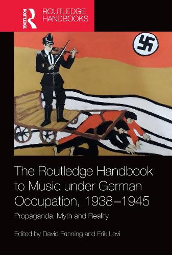 Паперова книга «The Routledge Handbook to Music under German Occupation, 1938-1945: Propaganda, Myth and Reality» - фото №1