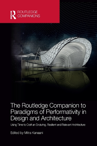 Бумажная книга «The Routledge Companion to Paradigms of Performativity in Design and Architecture: Using Time to Craft an Enduring, Resilient and Relevant Architecture» - фото №1