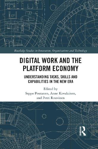 Бумажная книга «Digital Work and the Platform Economy: Understanding Tasks, Skills and Capabilities in the New Era» - фото №1