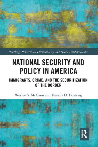 Бумажная книга «National Security and Policy in America: Immigrants, Crime, and the Securitization of the Border», авторов Фрэнсис Боатенг, Уэсли МакКанн - фото №1