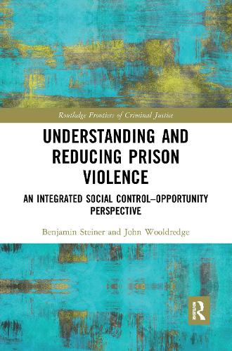 Бумажная книга «Understanding and Reducing Prison Violence: An Integrated Social Control-Opportunity Perspective», авторов Бенджамин Штайнер, Джон Вулдредж - фото №1