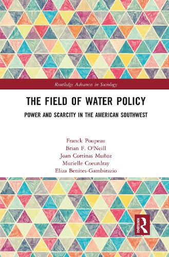 Бумажная книга «The Field of Water Policy: Power and Scarcity in the American Southwest», авторов Брайан О'Нил, Элиза Бенитес-Гамбиразио, Франк Пупо, Джоан Кортинас Муньос, Мюриэль Кёрдрей - фото №1