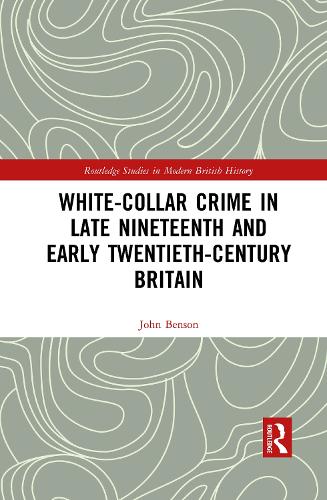 Бумажная книга «White-Collar Crime in Late Nineteenth and Early Twentieth-Century Britain», автор Джон Бенсон - фото №1