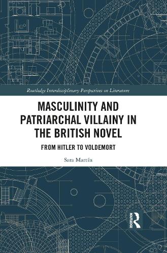 Бумажная книга «Masculinity and Patriarchal Villainy in the British Novel: From Hitler to Voldemort», автор Сара Мартин - фото №1