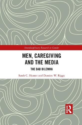 Бумажная книга «Men, Caregiving and the Media: The Dad Dilemma», авторов Дэмиен В. Риггс, Сара К. Хантер - фото №1