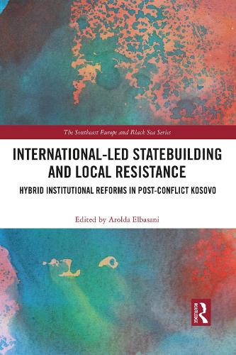 Бумажная книга «International-Led Statebuilding and Local Resistance: Hybrid Institutional Reforms in Post-Conflict Kosovo» - фото №1