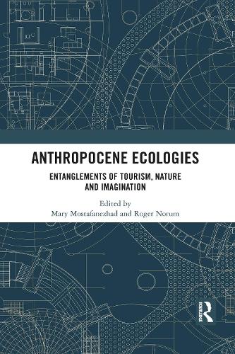 Паперова книга «Anthropocene Ecologies: Entanglements of Tourism, Nature and Imagination» - фото №1