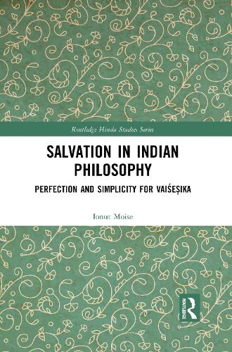 Бумажная книга «Salvation in Indian Philosophy: Perfection and Simplicity for Vaiśeṣika», автор Ионут Мойсе - фото №1