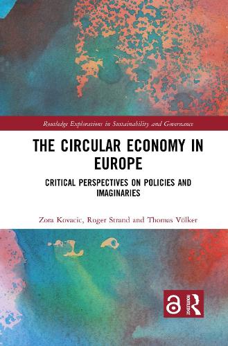 Бумажная книга «The Circular Economy in Europe: Critical Perspectives on Policies and Imaginaries», авторов Роджер Стрэнд, Томас Фёлькер, Зора Ковачич - фото №1