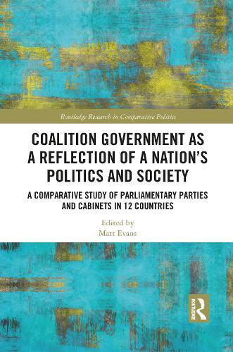Бумажная книга «Coalition Government as a Reflection of a Nation’s Politics and Society: A Comparative Study of Parliamentary Parties and Cabinets in 12 Countries» - фото №1
