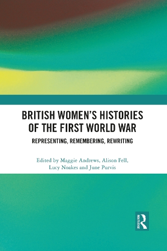 Бумажная книга «British Women's Histories of the First World War: Representing, Remembering, Rewriting» - фото №1