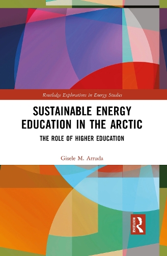Бумажная книга «Sustainable Energy Education in the Arctic: The Role of Higher Education», автор Жизель М. Арруда - фото №1
