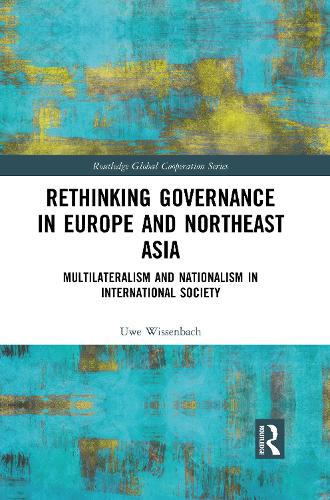 Бумажная книга «Rethinking Governance in Europe and Northeast Asia: Multilateralism and Nationalism in International Society», автор Уве Виссенбах - фото №1