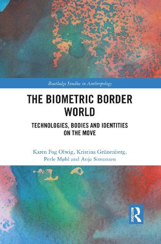 Паперова книга «The Biometric Border World: Technology, Bodies and Identities on the Move», авторів Аня Сімонсен, Карен Фог Ольвіг, Крістіна Грюненберг, Перле Моль - фото №1