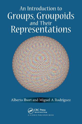 [object Object] «An Introduction to Groups, Groupoids and Their Representations», авторов Альберто Иборт, Мигель А. Родригес - фото №1