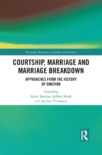 Бумажная книга «Courtship, Marriage and Marriage Breakdown: Approaches from the History of Emotion» - фото №1